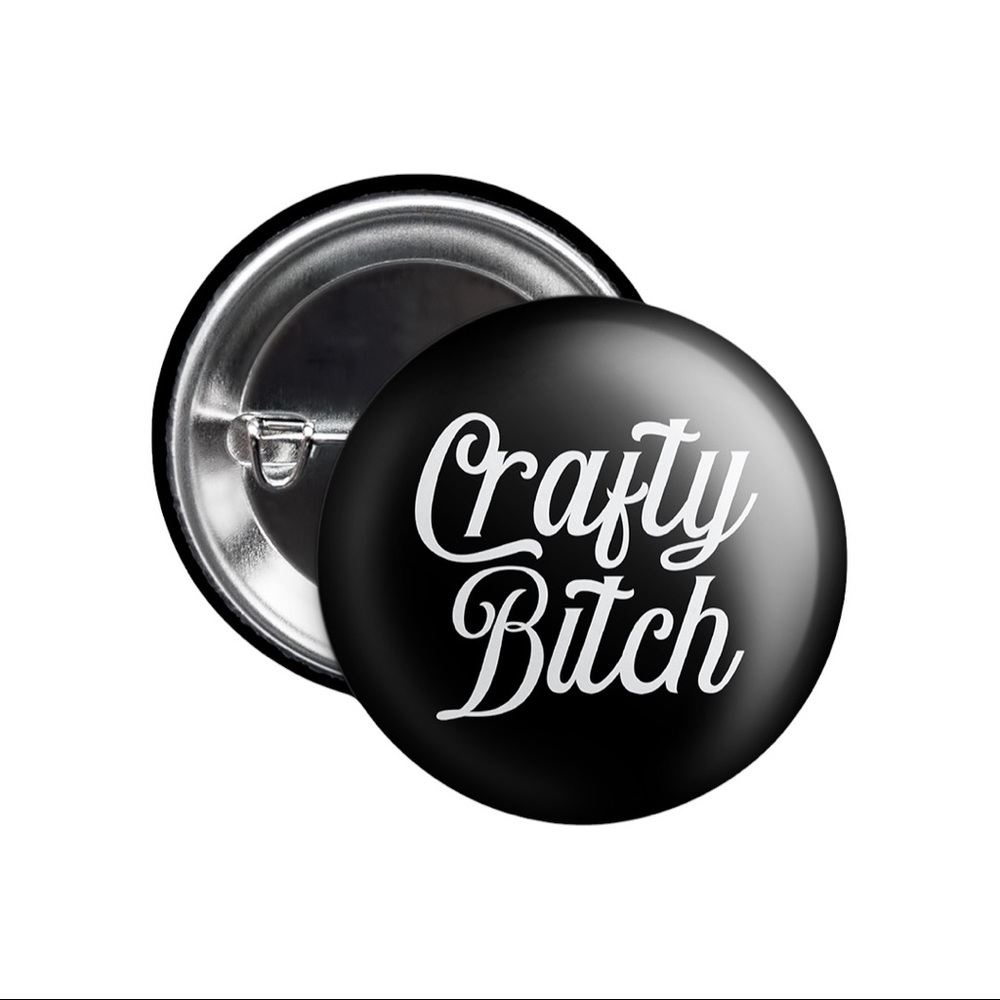 5/$15 Crafty Bitch Button Pin Black